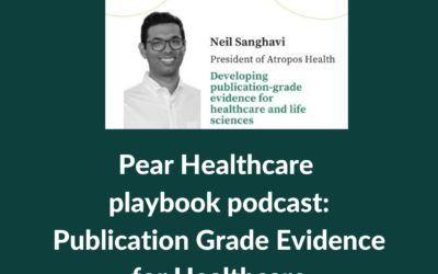 Developing Publication-Grade Evidence for Healthcare and Life Sciences: Lessons from Neil Sanghavi, President and Head of Product and Solutions of Atropos Health